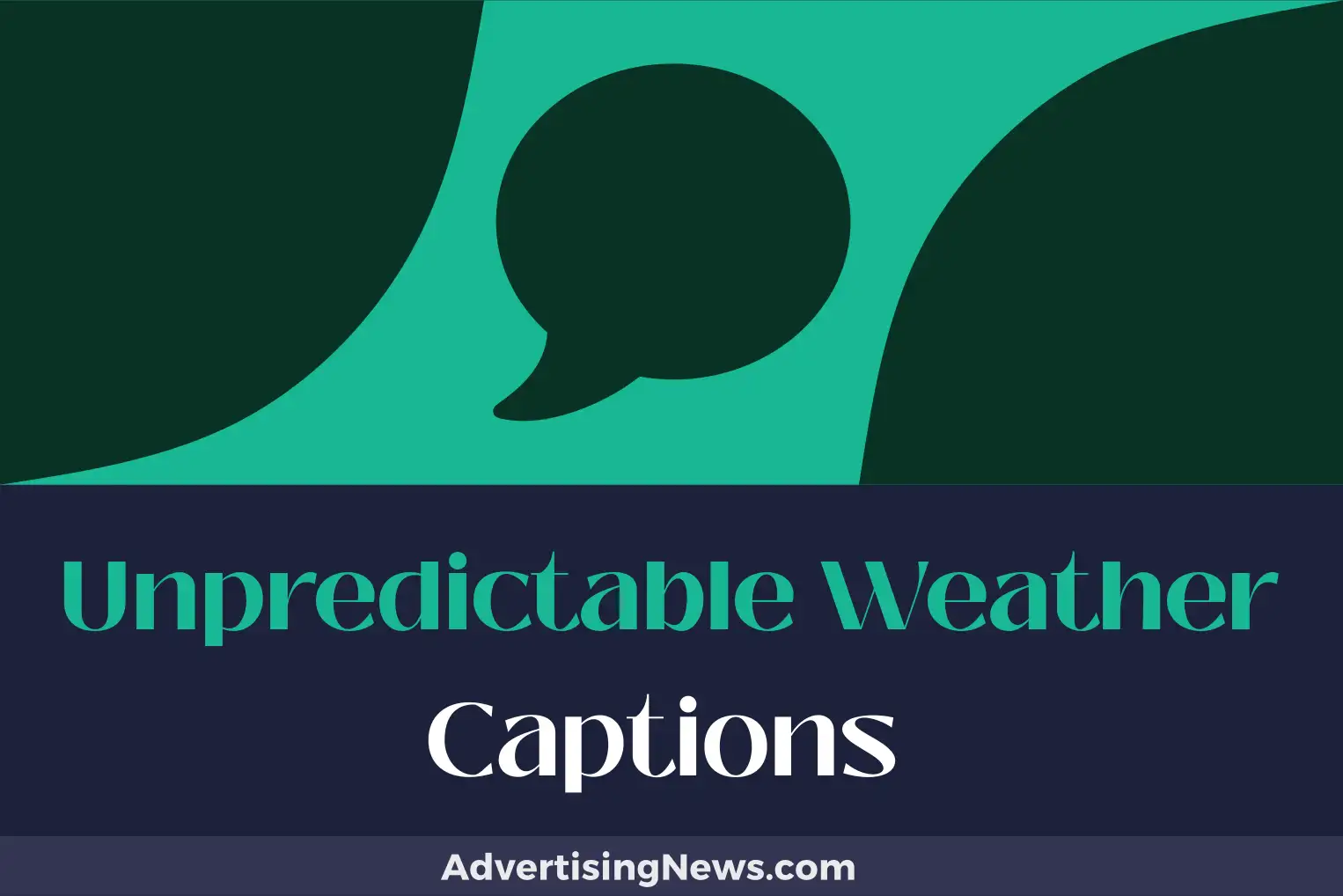 unpredictable weather captions