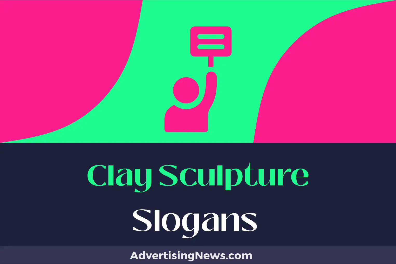 clay sculpture slogans