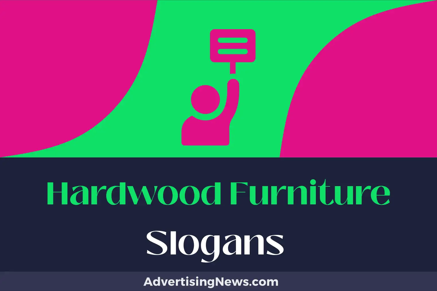 hardwood furniture slogans
