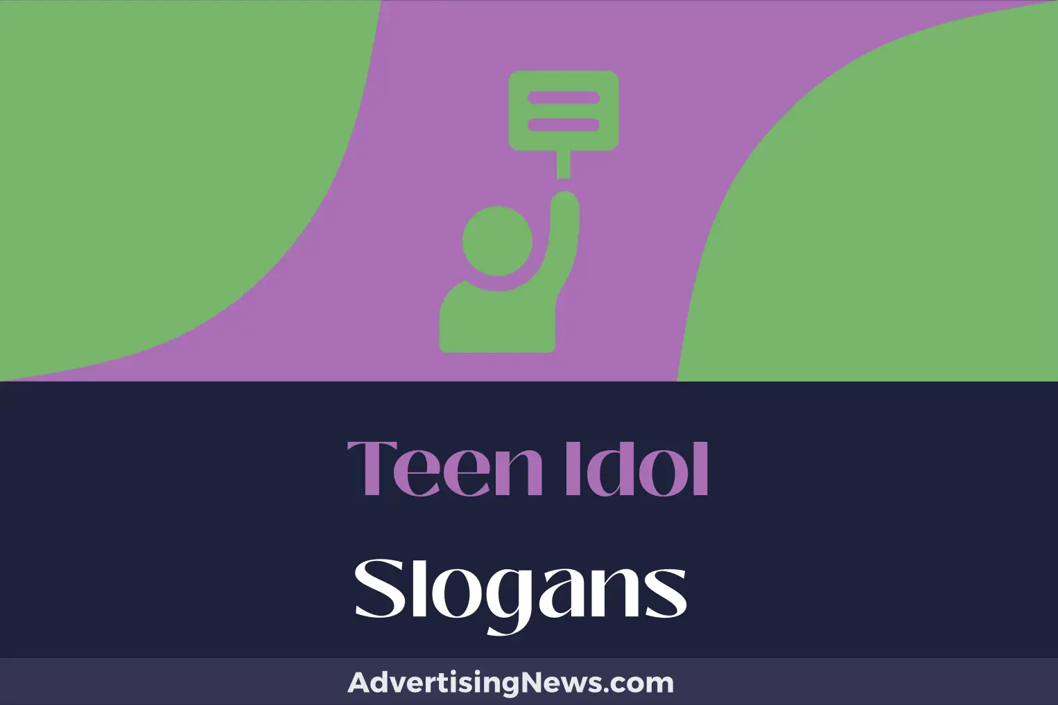teen idol slogans